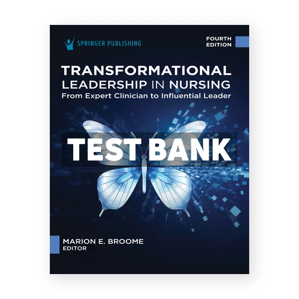 Transformational Leadership in Nursing 4th edition Broome Test Bank