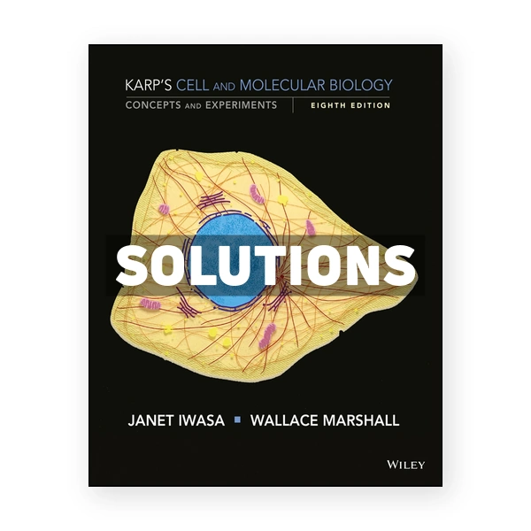 Cell and Molecular Biology Concepts and Experiments 8th edition Karp Solutions Manual