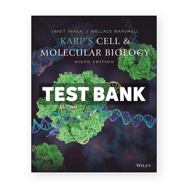 Karp's Cell and Molecular Biology 9th edition Karp Test Bank