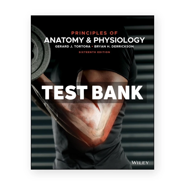 Principles of Anatomy and Physiology 16th edition Tortora Test Bank