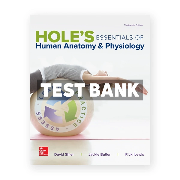 Hole's Essentials of Human Anatomy & Physiology 13th edition Shier Test Bank