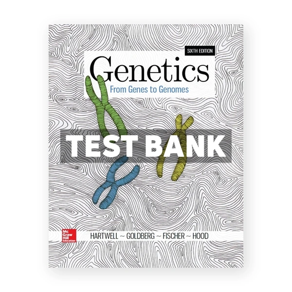 Genetics From Genes to Genomes 6th edition Hartwell Test Bank