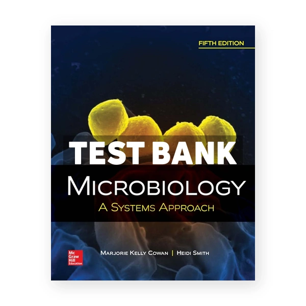 Microbiology A Systems Approach 5th edition Cowan Test Bank