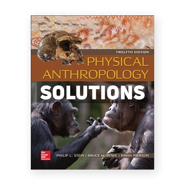 Physical Anthropology 12th edition Stein Solutions Manual