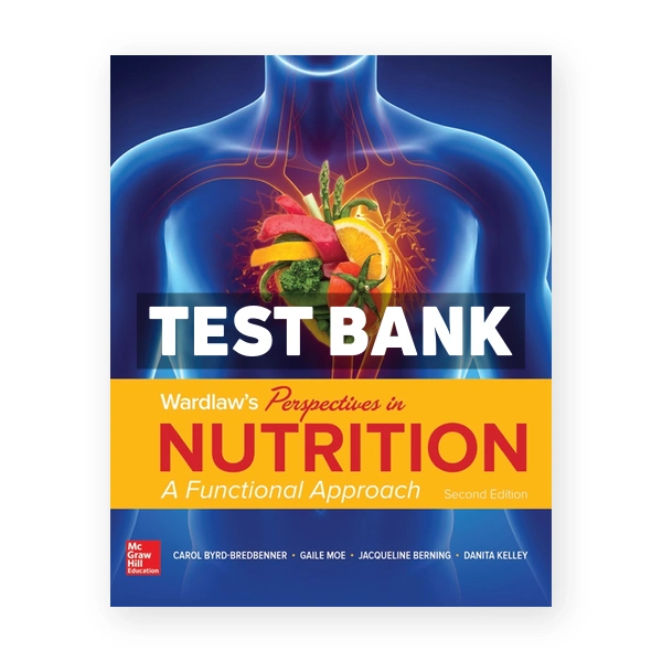 Wardlaw's Perspectives in Nutrition A Functional Approach 2nd edition Byrd-Bredbenner Test Bank