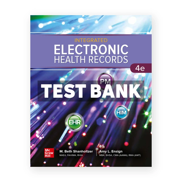Integrated Electronic Health Records 7th edition Shanholtzer Test Bank