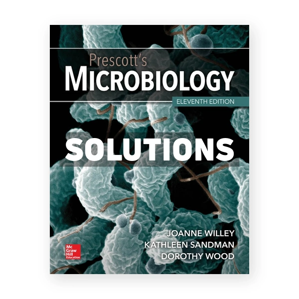 Prescott's Microbiology 11th edition Willey Solutions Manual