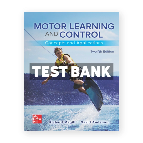 Motor Learning and Control 12th edition Magill Test Bank