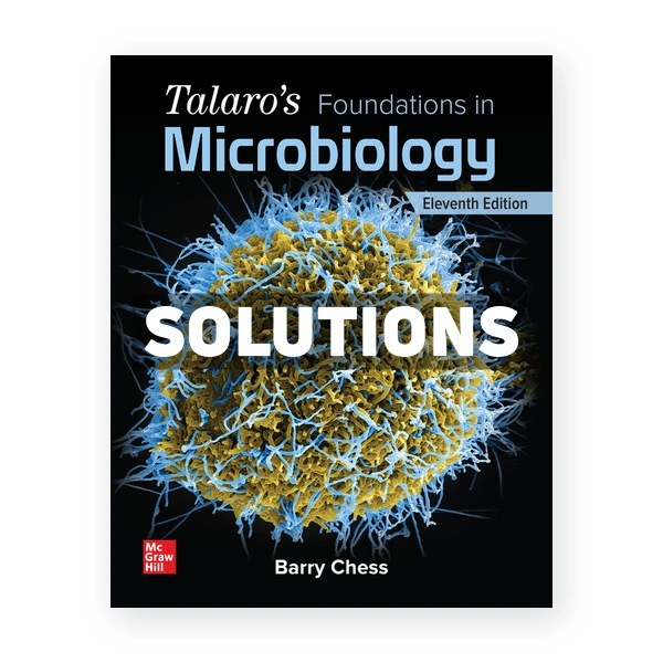 Talaros Foundations in Microbiology 11th edition Chess Solutions Manual