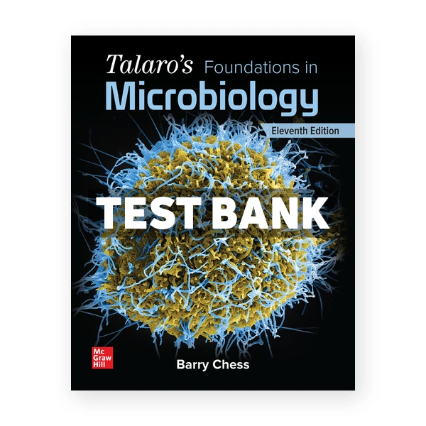 Talaros Foundations in Microbiology 11th edition Chess Test Bank