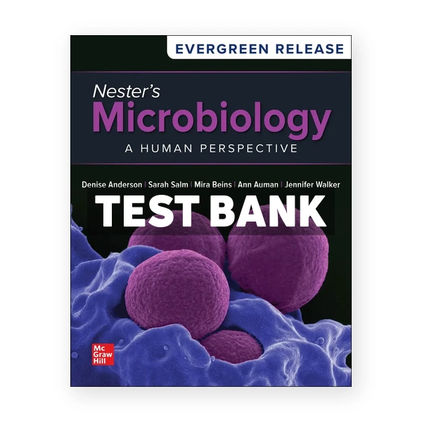 Nester's Microbiology - A Human Perspective 2024 Release 1st edition Anderson Test Bank