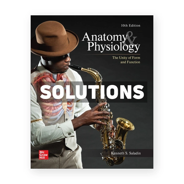 Anatomy & Physiology The Unity of Form and Function 10th edition Saladin Solutions Manual