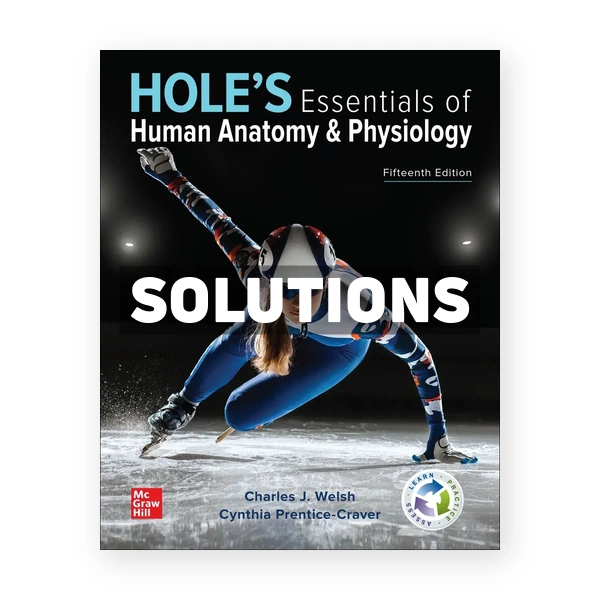 Hole's Essentials of Human Anatomy & Physiology 15th edition Welsh Solutions Manual