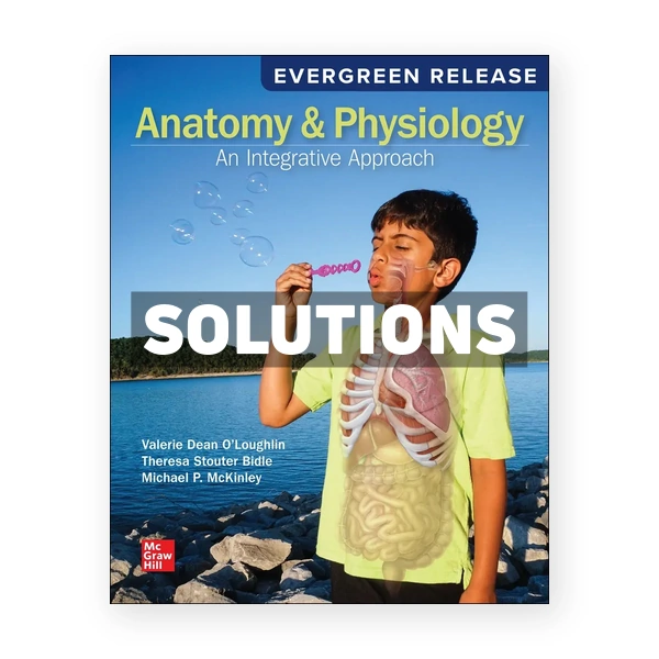Anatomy & Physiology - An Integrative Approach 2025 Release 1st edition McKinley Solutions Manual