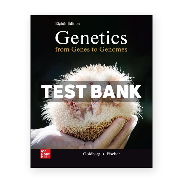 Genetics - From Genes to Genomes 8th edition Goldberg Test Bank