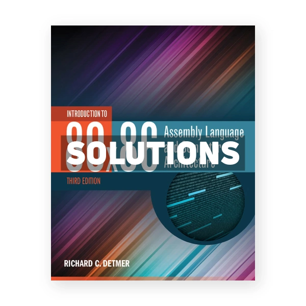 Introduction to 80x86 Assembly Language and Computer Architecture 3rd edition Detmer Solutions Manual