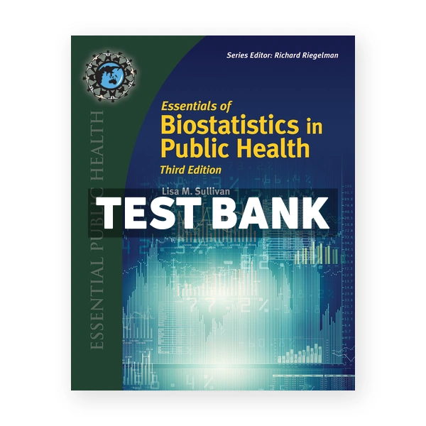 Essentials of Biostatistics in Public Health 3rd edition Sullivan Test Bank