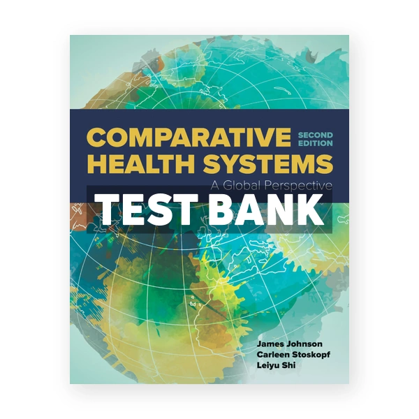 Comparative Health Systems 2nd edition Johnson Test Bank