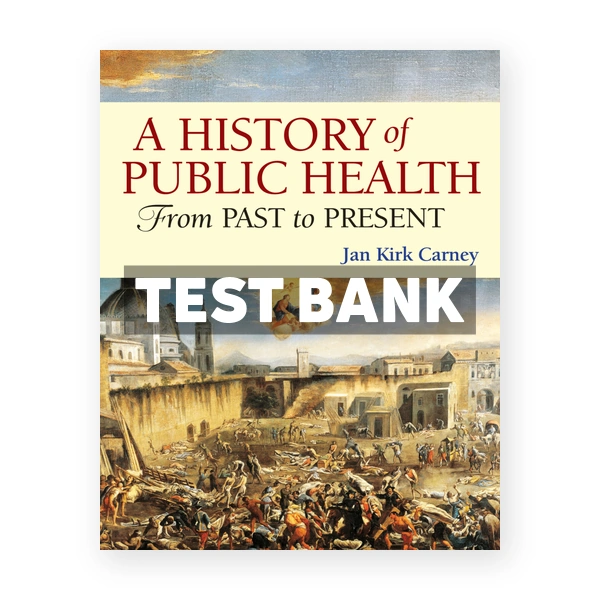 History of Public Health - From Past to Present 1st edition Carney Test Bank