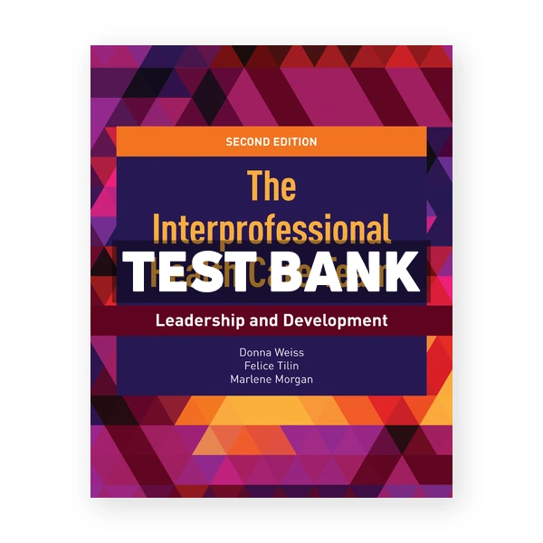 Interprofessional Health Care Team 2nd edition Weiss Test Bank