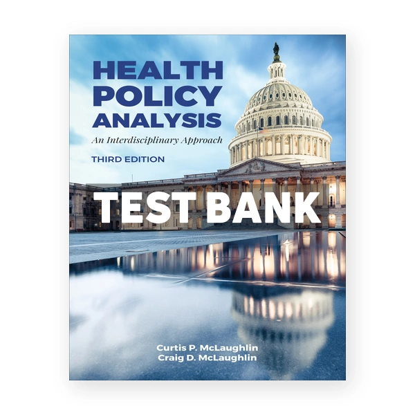 Health Policy Analysis 3rd edition McLaughlin Test Bank