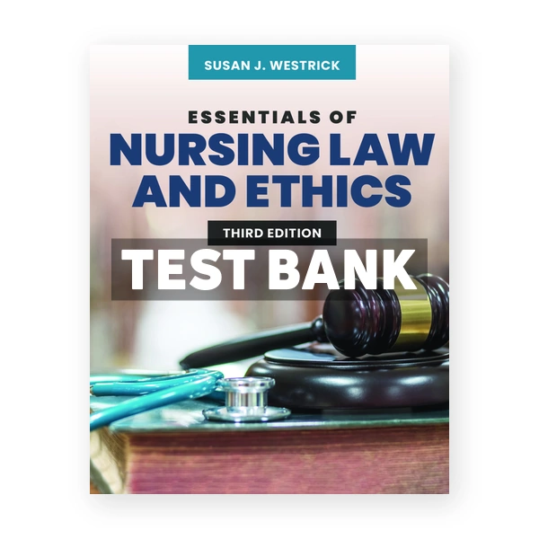 Essentials of Nursing Law and Ethics 3rd edition Westrick Test Bank