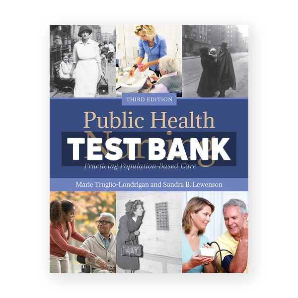 Public Health Nursing Practicing Population-Based Care 3rd edition Truglio-Londrigan Test Bank