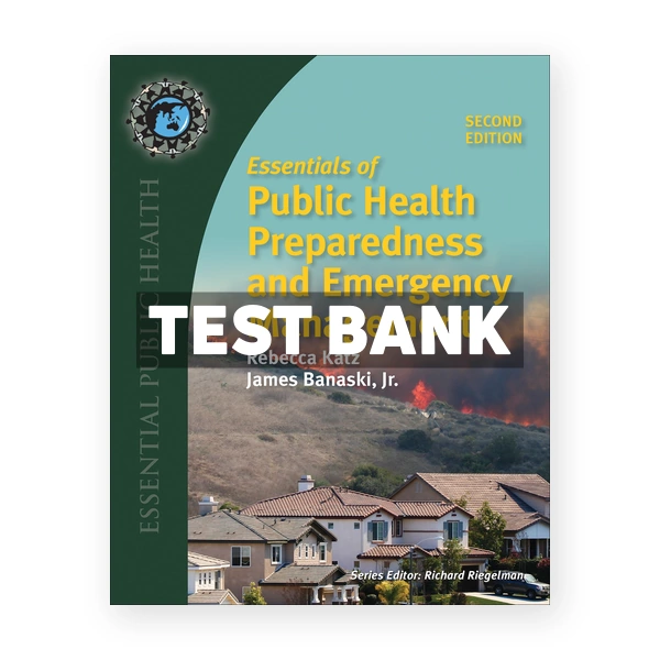 Essentials of Public Health Preparedness and Emergency Management 2nd edition Katz Test Bank