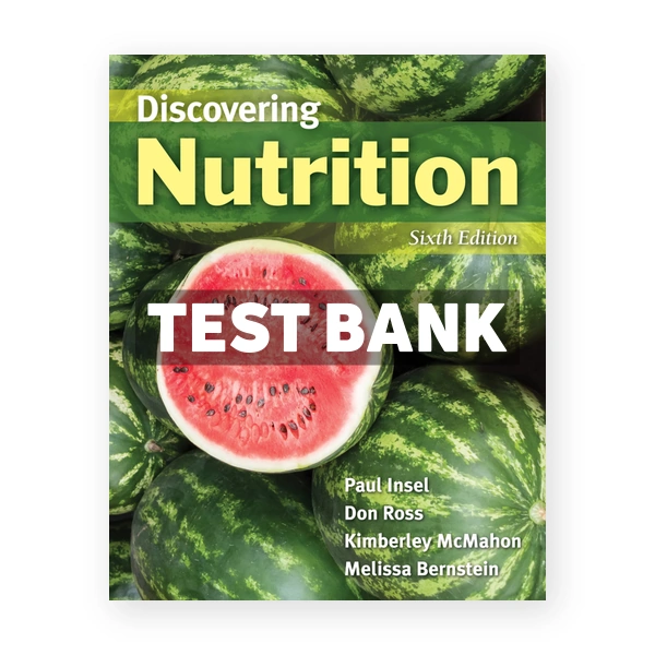 Discovering Nutrition 6th edition Insel Test Bank