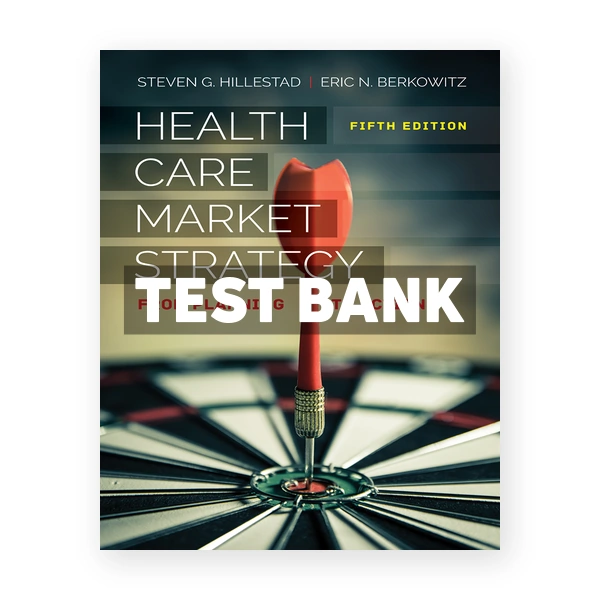 Health Care Market Strategy 5th edition Hillestad Test Bank