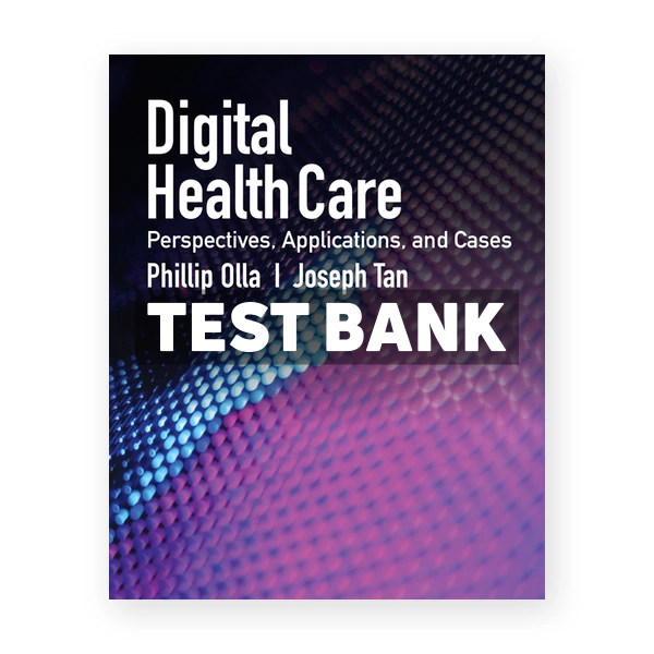 Digital Health Care - Perspectives Applications and Cases - Perspectives Applications and Cases 1st edition Olla Test Bank