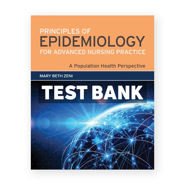 Principles of Epidemiology for Advanced Nursing Practice 1st edition Zeni Test Bank