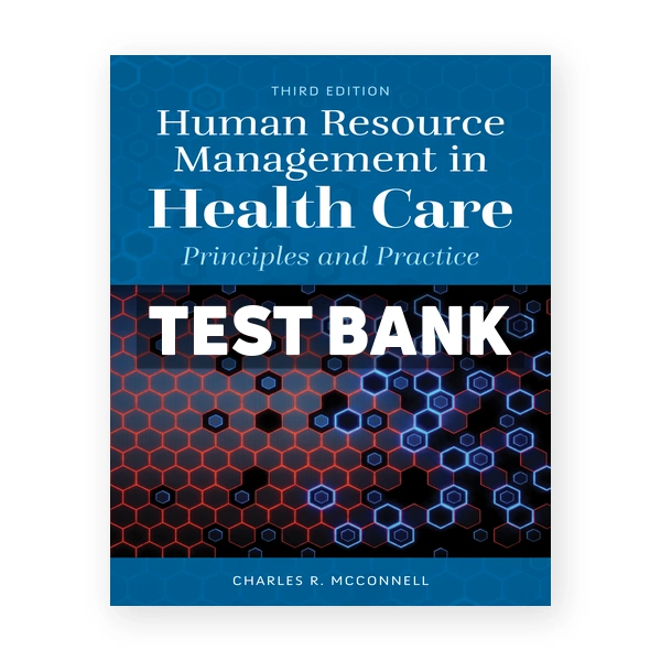 Human Resource Management in Health Care 3rd edition McConnell Test Bank