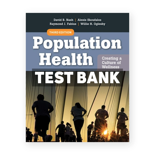 Population Health Creating a Culture of Wellness 3rd edition Nash Test Bank