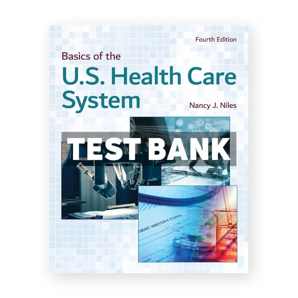 Basics of the U S Health Care System 4th edition Niles Test Bank