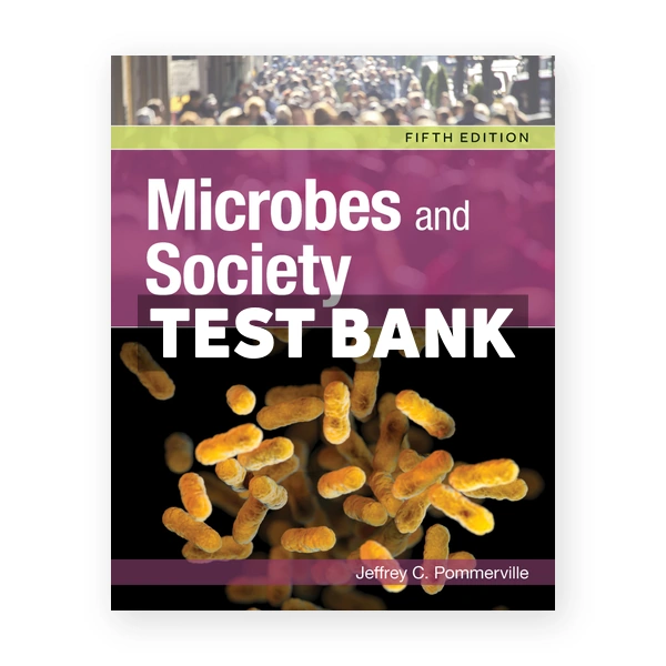 Microbes and Society 5th edition Pommerville Test Bank
