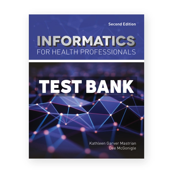 Informatics for Health Professionals 2nd edition Mastrian Test Bank