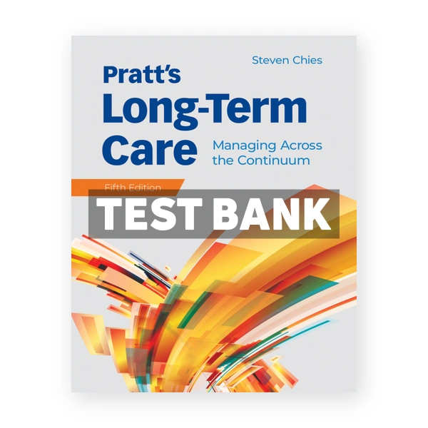 Pratt's Long Term Care 5th edition Chies Test Bank