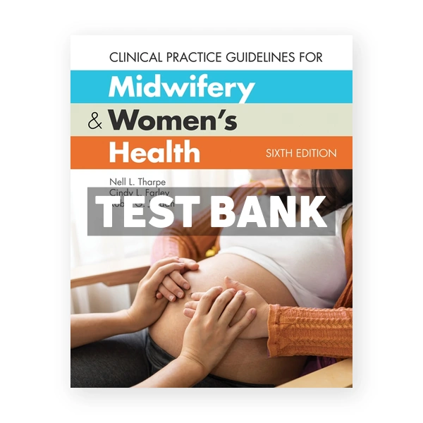 Clinical Practice Guidelines for Midwifery & Women's Health 6th edition Tharpe Test Bank
