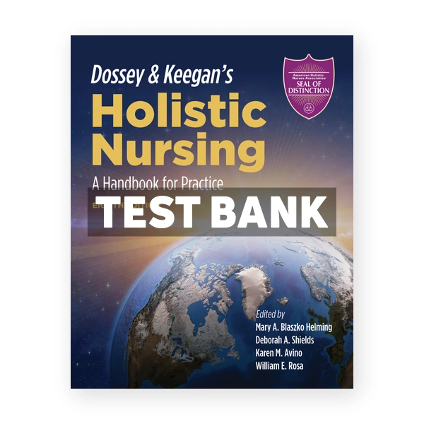 Dossey & Keegan's Holistic Nursing 8th edition Helming Test Bank