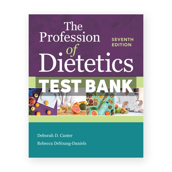 Profession of Dietetics 7th edition Canter Test Bank