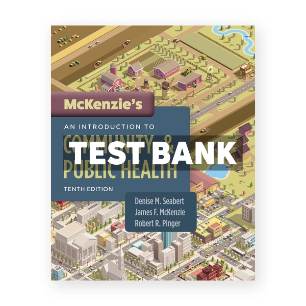 McKenzies An Introduction to Community and Public Health 10th edition Seabert Test Bank