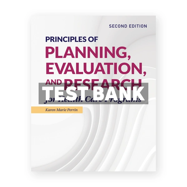 Principles of Planning Evaluation and Research for Health Care Programs 2nd edition Perrin Test Bank