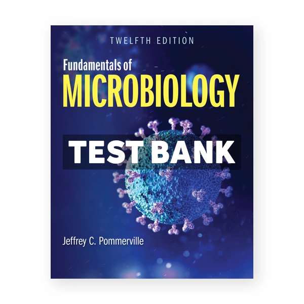 Fundamentals of Microbiology 12th edition Pommerville Test Bank