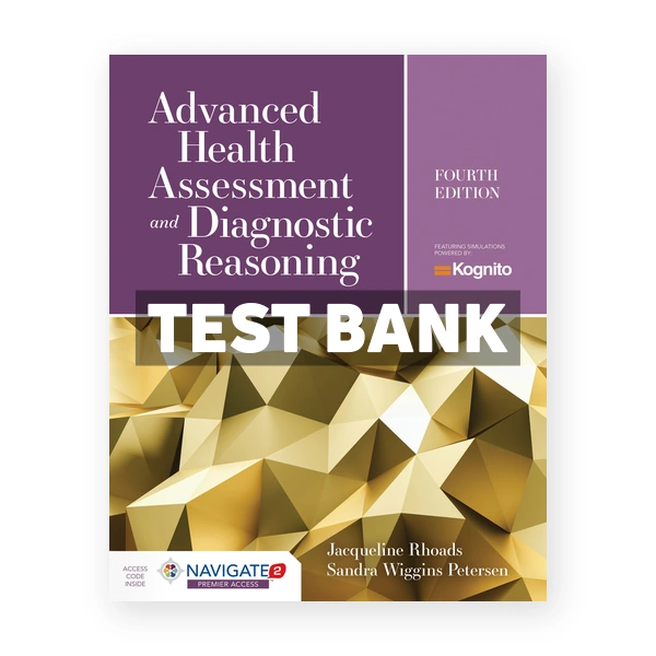 Advanced Health Assessment and Diagnostic Reasoning 4th edition Rhoads Test Bank