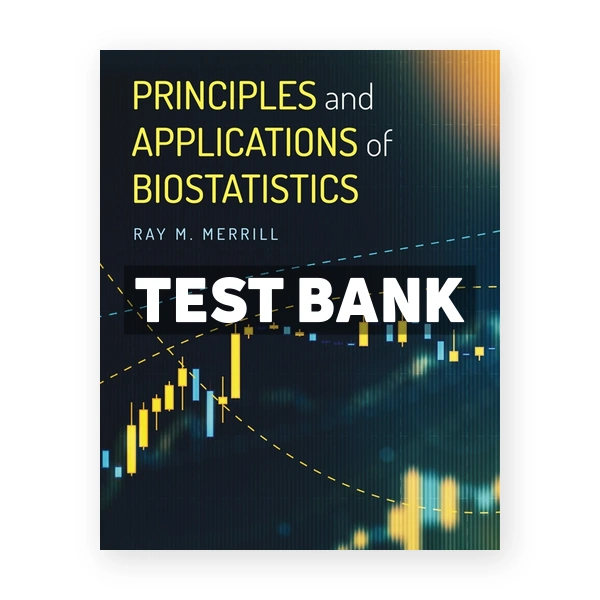 Principles and Applications of Biostatistics 1st edition Merrill Test Bank