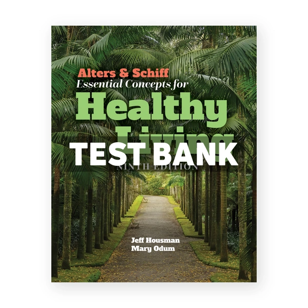 Alters & Schiff Essential Concepts for Healthy Living 9th edition Housman Test Bank