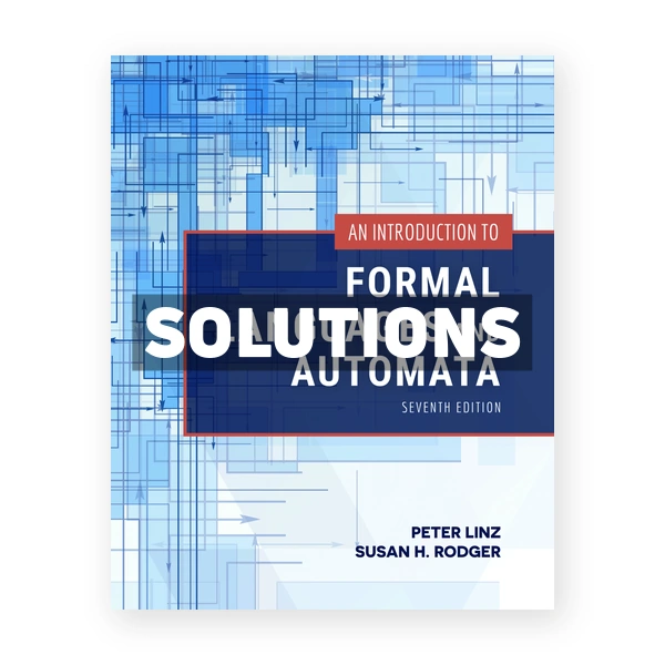 Introduction to Formal Languages and Automata 7th edition Linz Solutions Manual