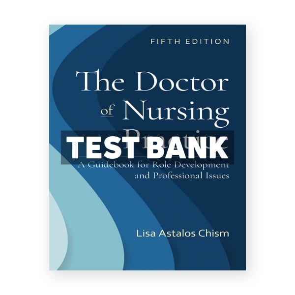 Doctor of Nursing Practice 5th edition Chism Test Bank