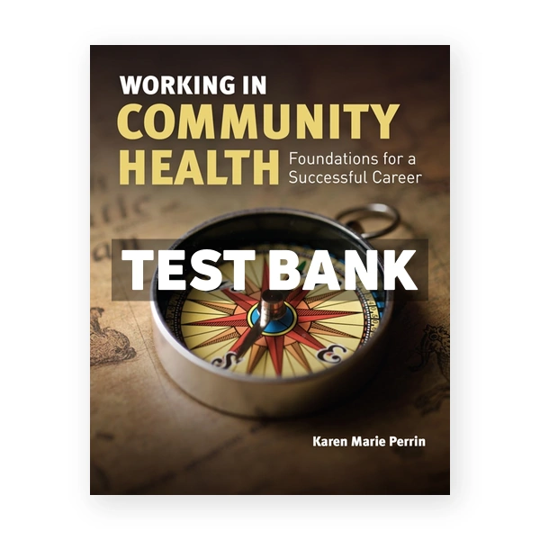 Working in Community Health - Foundations for a Successful Career 1st edition Perrin Test Bank